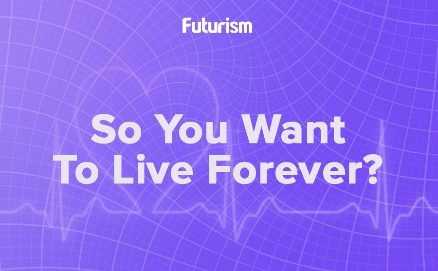 So You Want to Live Forever? [INFOGRAPHIC]