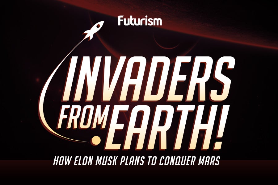 Invaders From Earth!: How Elon Musk Plans to Conquer Mars