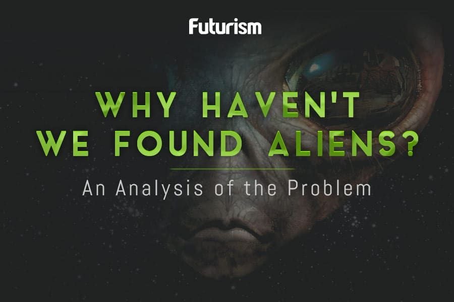 Why Haven't We Found Aliens? An Analysis of the Problem [INFOGRAPHIC]