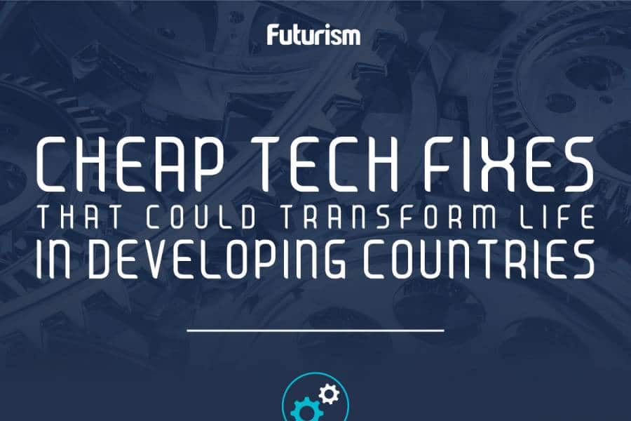Cheap Tech Fixes That Could Transform Life In Developing Countries